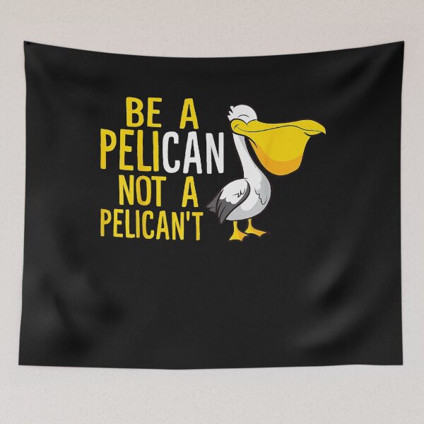 Item preview, Always Be A Pelican Not A Pelican't Funny Pelican designed and sold by LeeLittlee.