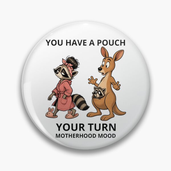 Item preview, You Have A Pouch Your Turn Motherhood Mood designed and sold by GibasVisuals.