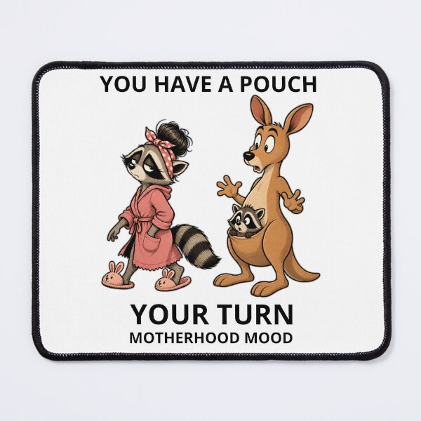 Item preview, You Have A Pouch Your Turn Motherhood Mood designed and sold by GibasVisuals.