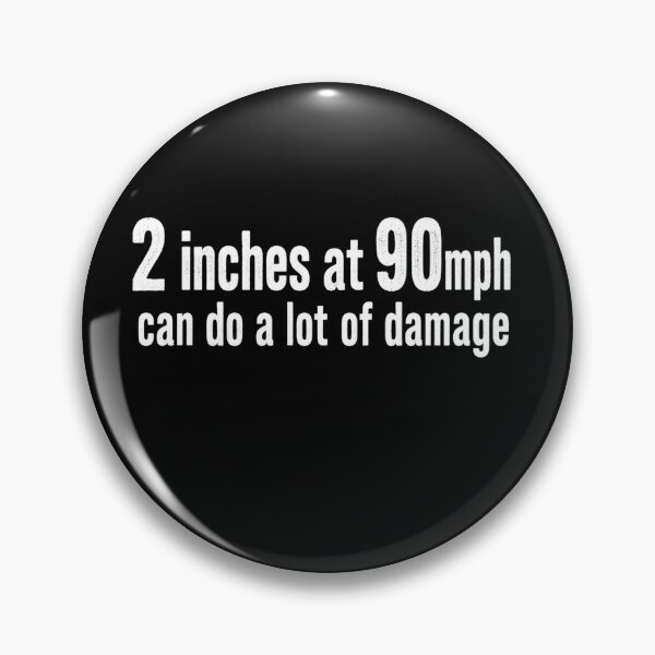 Item preview, 2 Inches at 90 MPH Can Do a Lot of Damage Funny Speed Double Meaning Humor designed and sold by 76Valeria.
