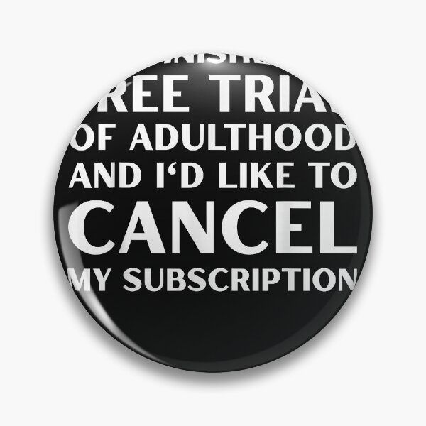 Item preview, I've Finished My Free Trial of Adulthood and I'd Like to designed and sold by LeeLittlee.