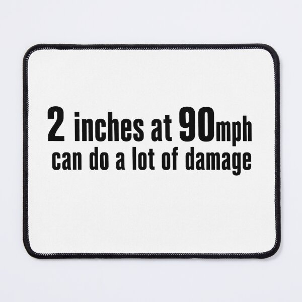 Item preview, 2 Inches at 90 MPH Can Do a Lot of Damage Funny Speed Double Meaning Humor designed and sold by 76Valeria.