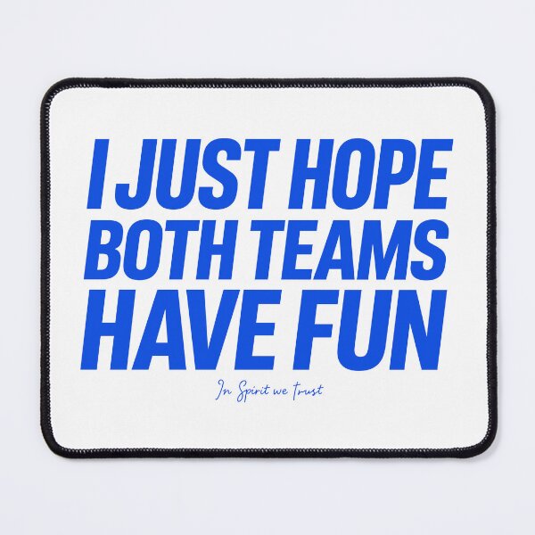 Item preview,  I Just Hope Both Teams Have Fun — Wholesome Sports Humor designed and sold by Krasnovaovaova.