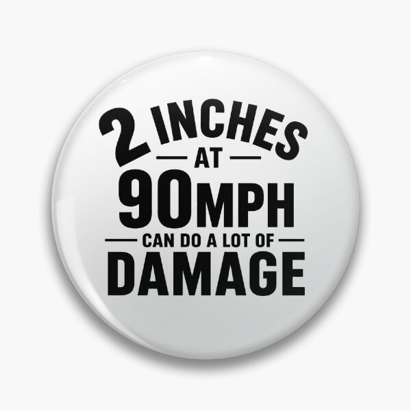 Item preview, 2 Inches at 90 MPH Can Do a Lot of Damage Funny Speed Double Meaning Humor designed and sold by 76Valeria.