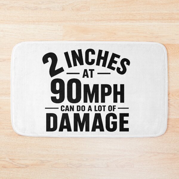 Item preview, 2 Inches at 90 MPH Can Do a Lot of Damage Funny Speed Double Meaning Humor designed and sold by 76Valeria.