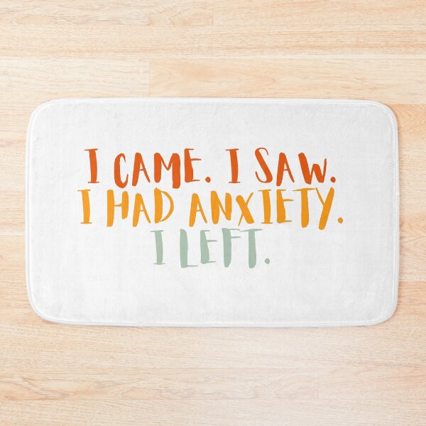 Item preview, i came i saw i had anxiety i left designed and sold by Dondonmart.