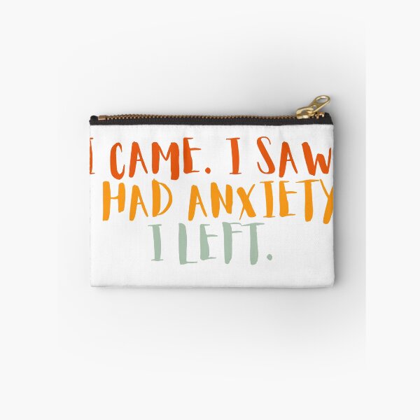 Item preview, i came i saw i had anxiety i left designed and sold by Dondonmart.
