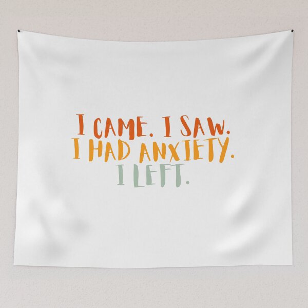 Item preview, i came i saw i had anxiety i left designed and sold by Dondonmart.
