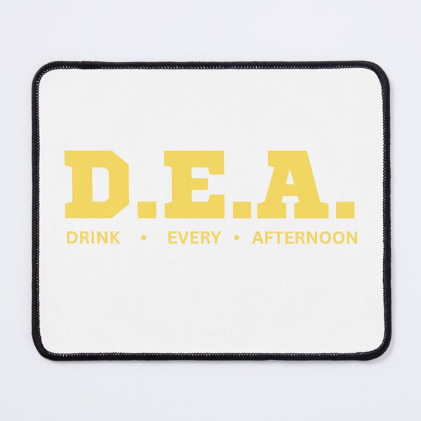 Item preview, FUNNY DEA Drug Enforcement Agency D.E.A. DRINK EVERY AFTERNOON Law Enforcement Joke designed and sold by Space Ghettos.