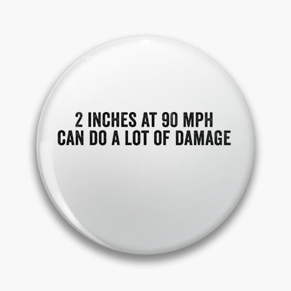Item preview, 2 Inches at 90 MPH Can Do a Lot of Damage Funny Speed Double Meaning Humor designed and sold by 76Valeria.
