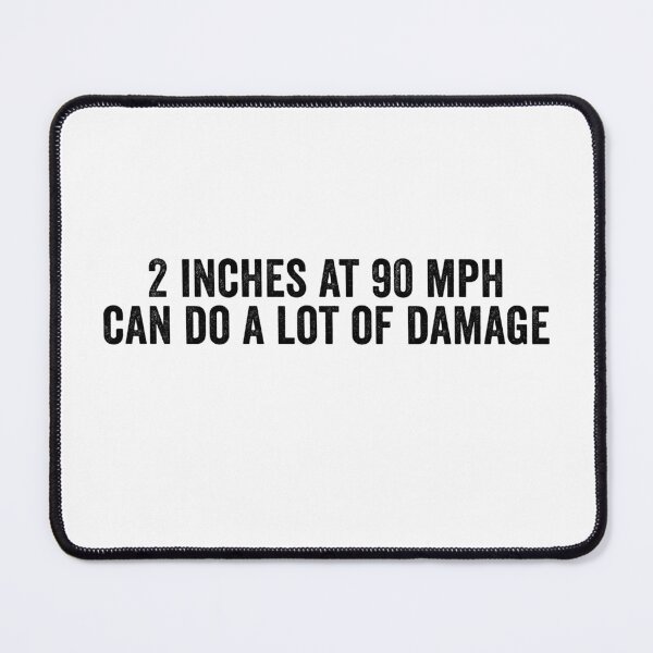 Item preview, 2 Inches at 90 MPH Can Do a Lot of Damage Funny Speed Double Meaning Humor designed and sold by 76Valeria.