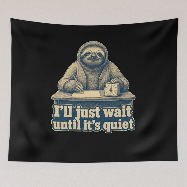 Item preview, I'll just wait until it's quiet Sloth Student designed and sold by snowry.