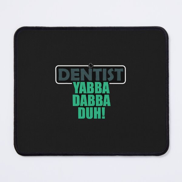 Item preview, Dentist Yabba Dabba Duh Funny Tooth Dental Humor designed and sold by zlezctata.