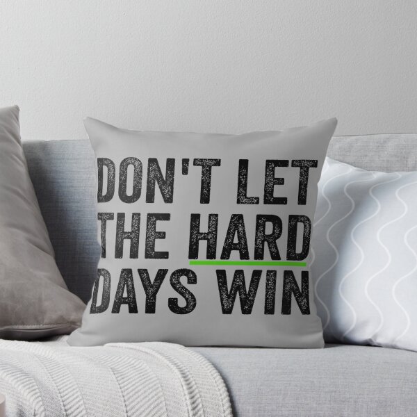 Item preview, Don't Let The Hard Days Win Inspirational Motivational Quote designed and sold by GreggRoss.