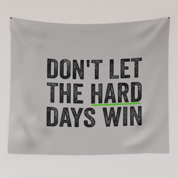 Item preview, Don't Let The Hard Days Win Inspirational Motivational Quote designed and sold by GreggRoss.