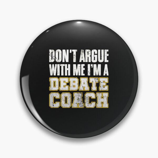Item preview, Dont Argue With Me Im A Debate Coach Funny Saying designed and sold by zlezctata.