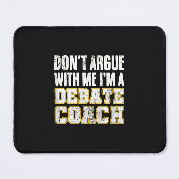 Item preview, Dont Argue With Me Im A Debate Coach Funny Saying designed and sold by zlezctata.