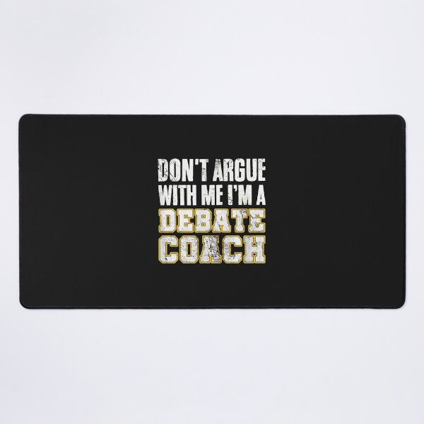 Item preview, Dont Argue With Me Im A Debate Coach Funny Saying designed and sold by zlezctata.