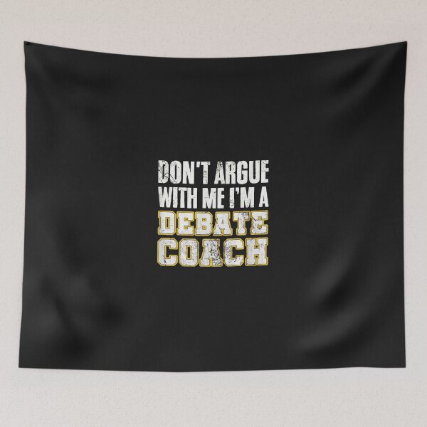 Item preview, Dont Argue With Me Im A Debate Coach Funny Saying designed and sold by zlezctata.