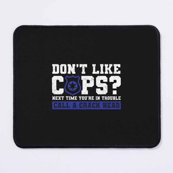 Item preview, Dont Like Cops Call A Crack Head Funny Sayings designed and sold by xqklwnyqv.