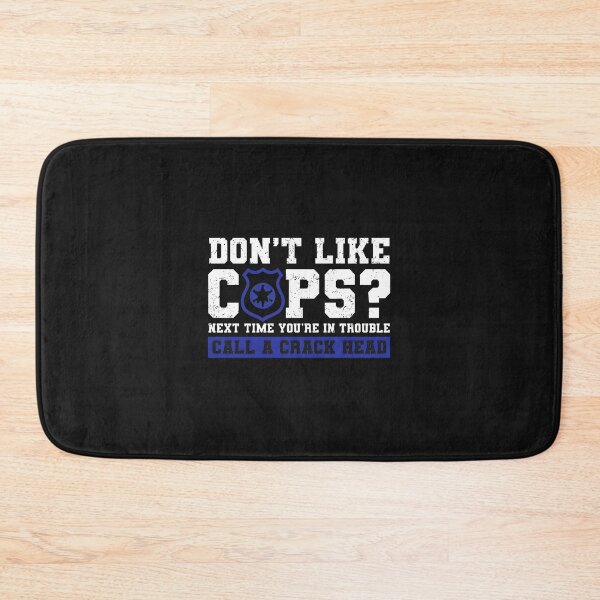 Item preview, Dont Like Cops Call A Crack Head Funny Sayings designed and sold by xqklwnyqv.