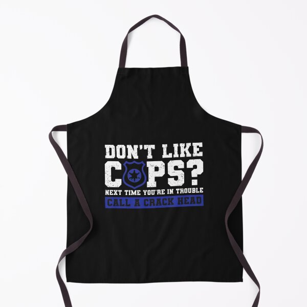 Item preview, Dont Like Cops Call A Crack Head Funny Sayings designed and sold by xqklwnyqv.