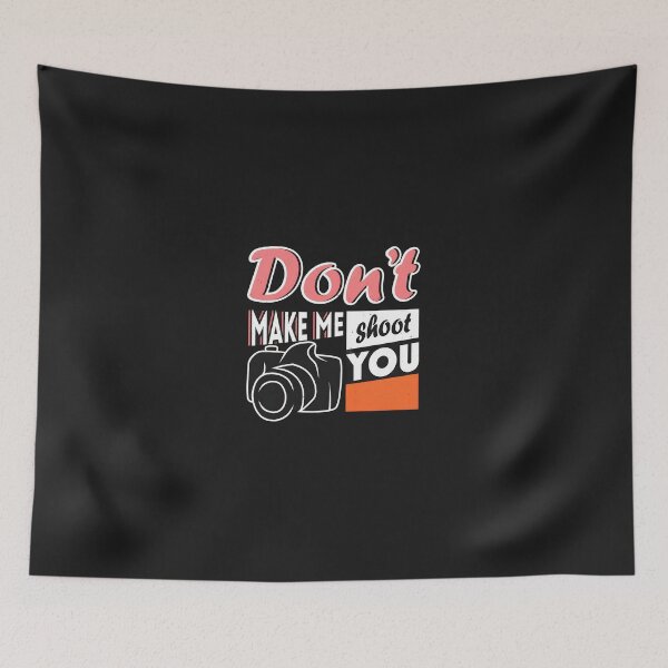 Item preview, Don't Make Me Shoot You Camera Funny Photography designed and sold by zlezctata.