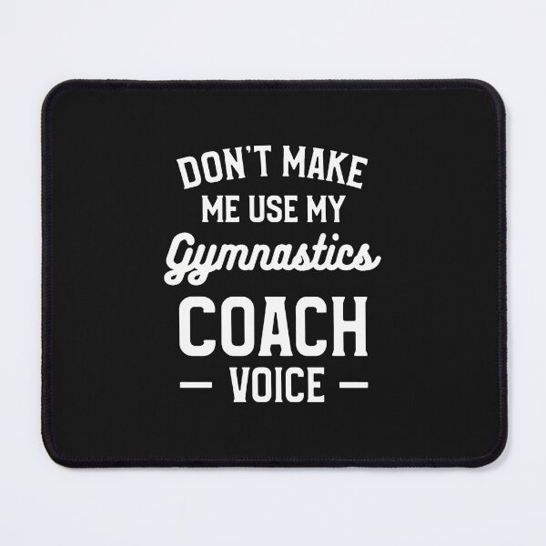 Item preview, Don't Make Me Use My Gymnastics Coach Voice designed and sold by xqklwnyqv.