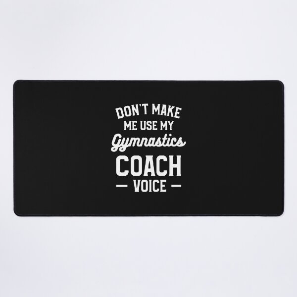 Item preview, Don't Make Me Use My Gymnastics Coach Voice designed and sold by xqklwnyqv.