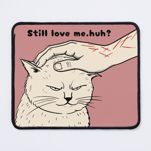 Item preview, Still Love Me Funny Cat designed and sold by Moody Critters.