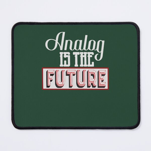 Item preview, Analog Is The Future 110 designed and sold by MYLLYPYLLY.