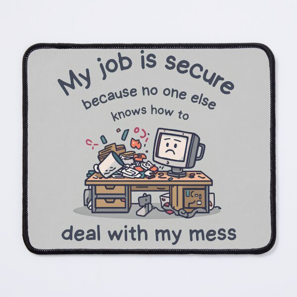 Item preview, My Job Is Secure Messy Desk Funny Office Meme designed and sold by artisanvibes23.