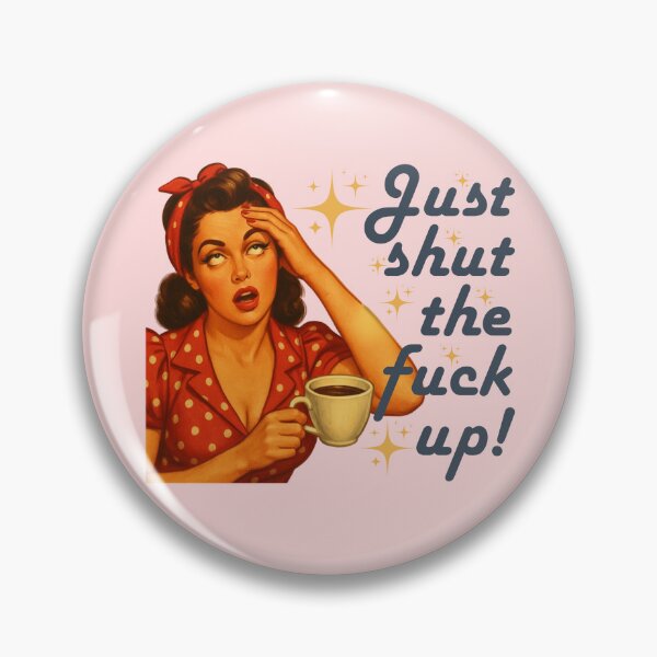 Item preview, Just Shut The Fuck Up Retro Coffee Pin-Up Funny Graphic designed and sold by RahniNM.