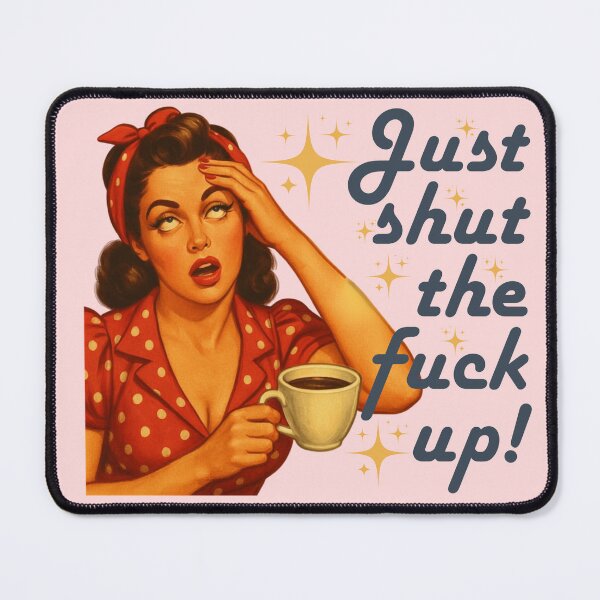 Item preview, Just Shut The Fuck Up Retro Coffee Pin-Up Funny Graphic designed and sold by RahniNM.