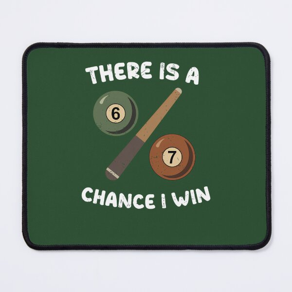 Item preview, 67 Percent Chance I Win  Funny Pool Billiards 67 Meme 472 designed and sold by ForestLibrary.