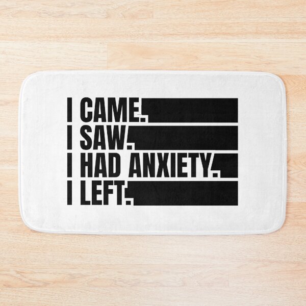 Item preview, i came i saw i had anxiety i left designed and sold by Dondonmart.