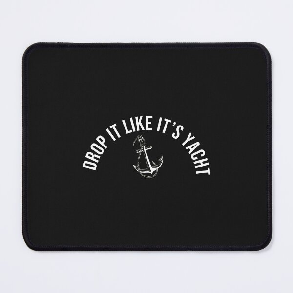 Item preview, Drop It Like It's Yacht Anchor Nautical designed and sold by dlpfjokns.