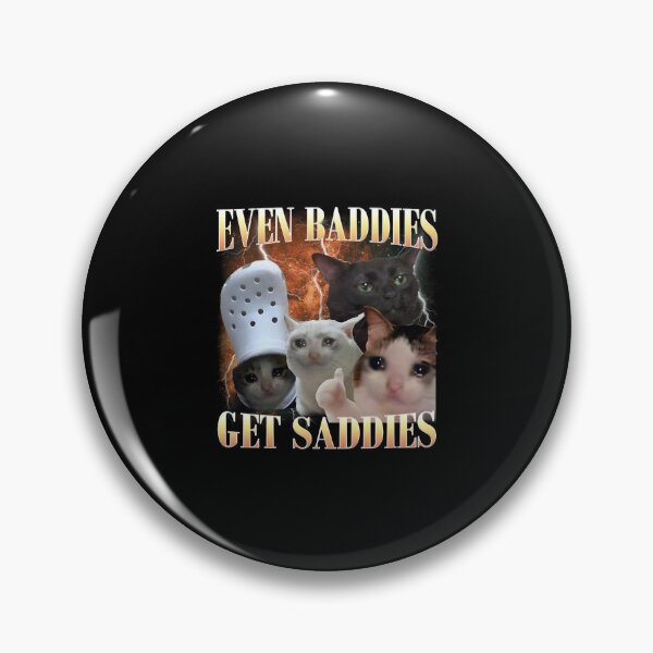 Item preview, even baddies get saddies funny cat meme designed and sold by WaldemaCenteno7.
