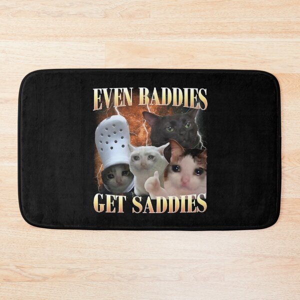 Item preview, even baddies get saddies funny cat meme designed and sold by WaldemaCenteno7.