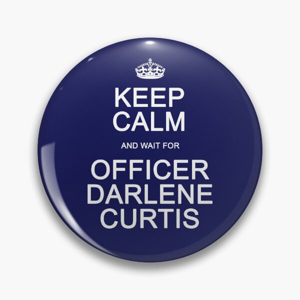 Item preview, Keep Calm and wait for Officer Darlene Curtis designed and sold by Normbot2000.