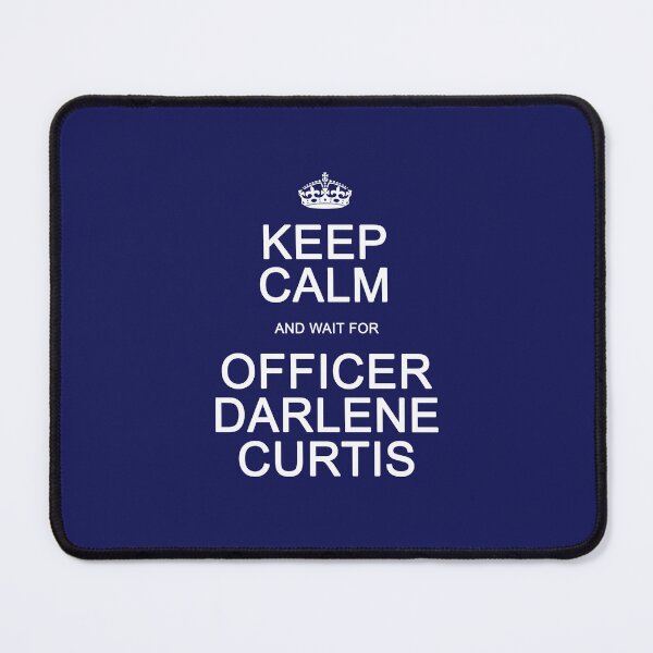 Item preview, Keep Calm and wait for Officer Darlene Curtis designed and sold by Normbot2000.