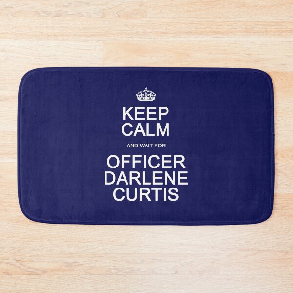 Item preview, Keep Calm and wait for Officer Darlene Curtis designed and sold by Normbot2000.
