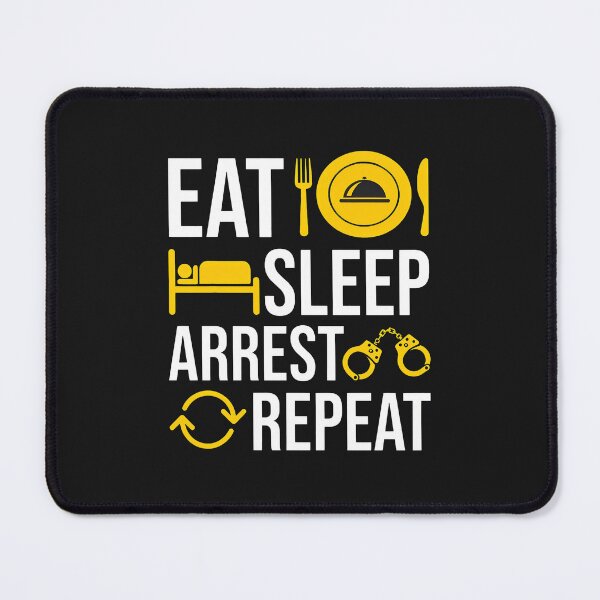Item preview, Eat Sleep Arrest Repeat Funny Law Enforcement Graphic designed and sold by dlpfjokns.