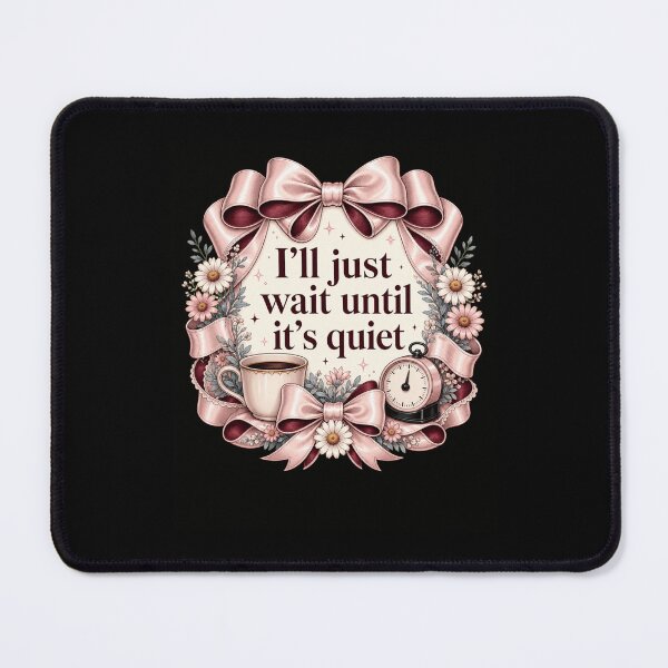 Item preview, I'll just wait until it's quiet Patient Mom Life designed and sold by snowry.