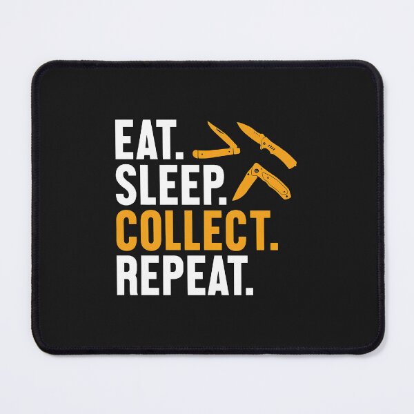 Item preview, Eat Sleep Collect Repeat Knife Hobbyist Design designed and sold by dlpfjokns.