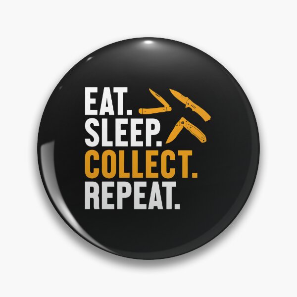 Item preview, Eat Sleep Collect Repeat Knife Hobbyist Design designed and sold by dlpfjokns.