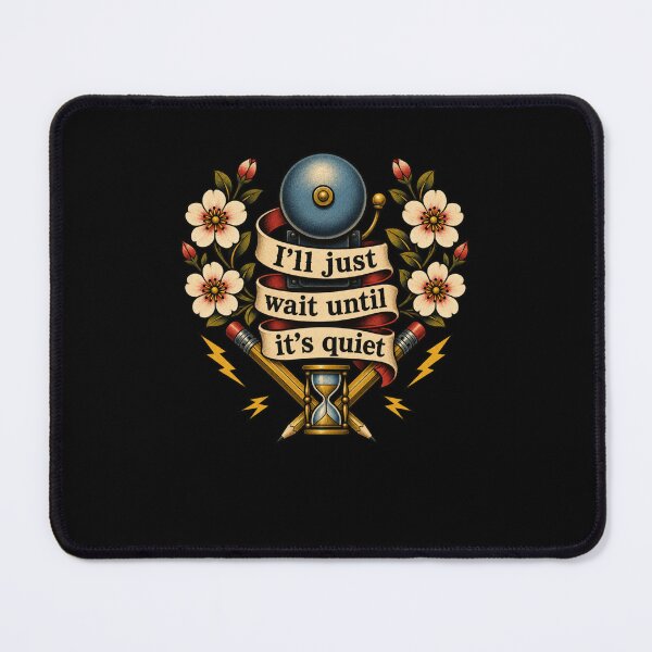 Item preview, I'll just wait until it's quiet Teacher Patience designed and sold by snowry.