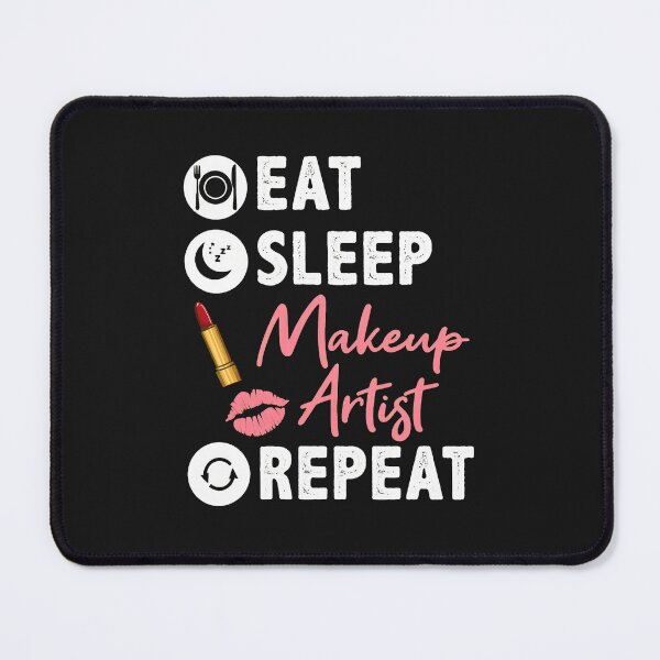 Item preview, Eat Sleep Makeup Artist Repeat Design designed and sold by dlpfjokns.