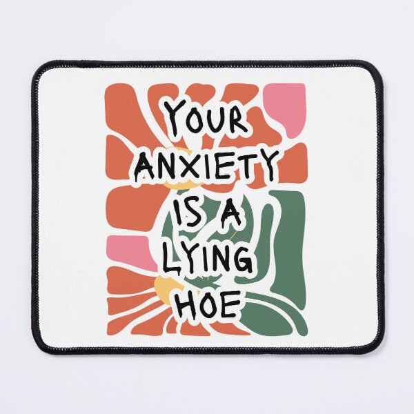 Item preview, Your Anxiety Is A Lying Hoe designed and sold by Dondonmart.