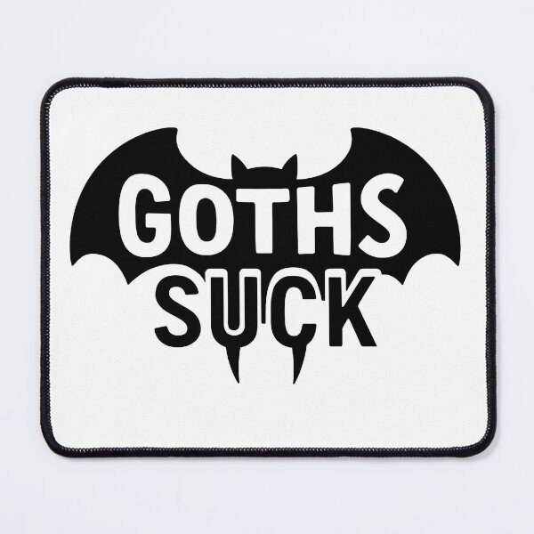 Item preview, Goths Suck designed and sold by CTStylesIt.